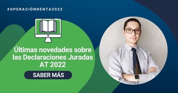 Últimas novedades sobre las Declaraciones Juradas AT 2022