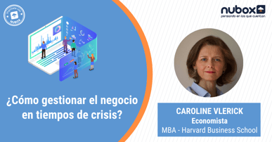 ¿Cómo gestionar el negocio en tiempos de crisis? Una conversación con Caroline Vlerick [Video]