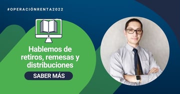 Hablemos de retiros, remesas y distribuciones