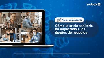 Pymes en pandemia: Así impacto la crisis a los dueños de negocio